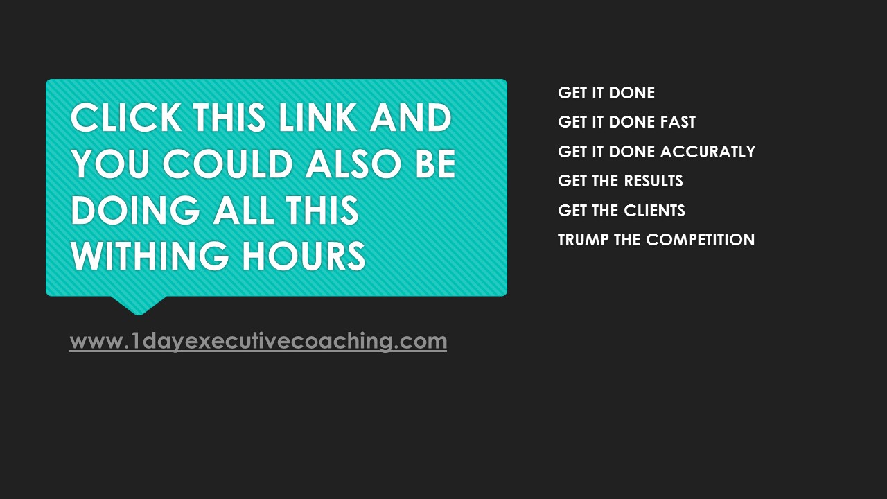 1 Day Executive Coaching will do all this for you and more. Click the page to get it